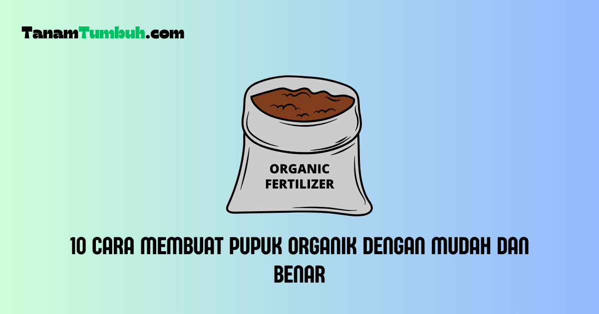 Cara Membuat Pupuk Organik